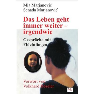 Das Leben geht immer weiter – irgendwie, Taschenbuch von Mia Marjanović,Senada Marjanovic´, Epubli, 978-3-7418-4911-4