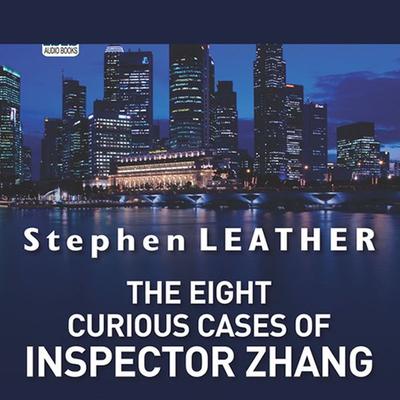 The Eight Curious Cases of Inspector Zhang - Stephen Leather, Audio, 9781445069166
