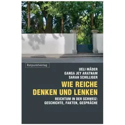 Wie Reiche denken und lenken, Ratgeber von Ueli Mõder, Ganga Jey Aratnam, Sarah Schilliger