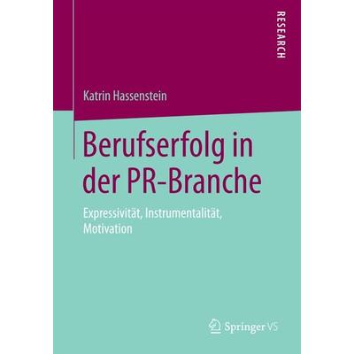 Berufserfolg in der PR-Branche, Taschenbuch von Katrin Hassenstein, Springer Fachmedien Wiesbaden GmbH, 978-3-658-11652-1
