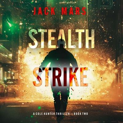Stealth Strike (A Cole Hunter Action Thriller—Book 2) - Jack Mars, Audio, 9798341572294
