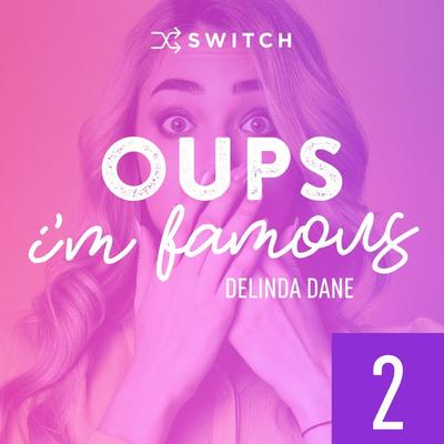Oups... I'm Famous 2 - Delinda Dane, Audio, 9791038900271