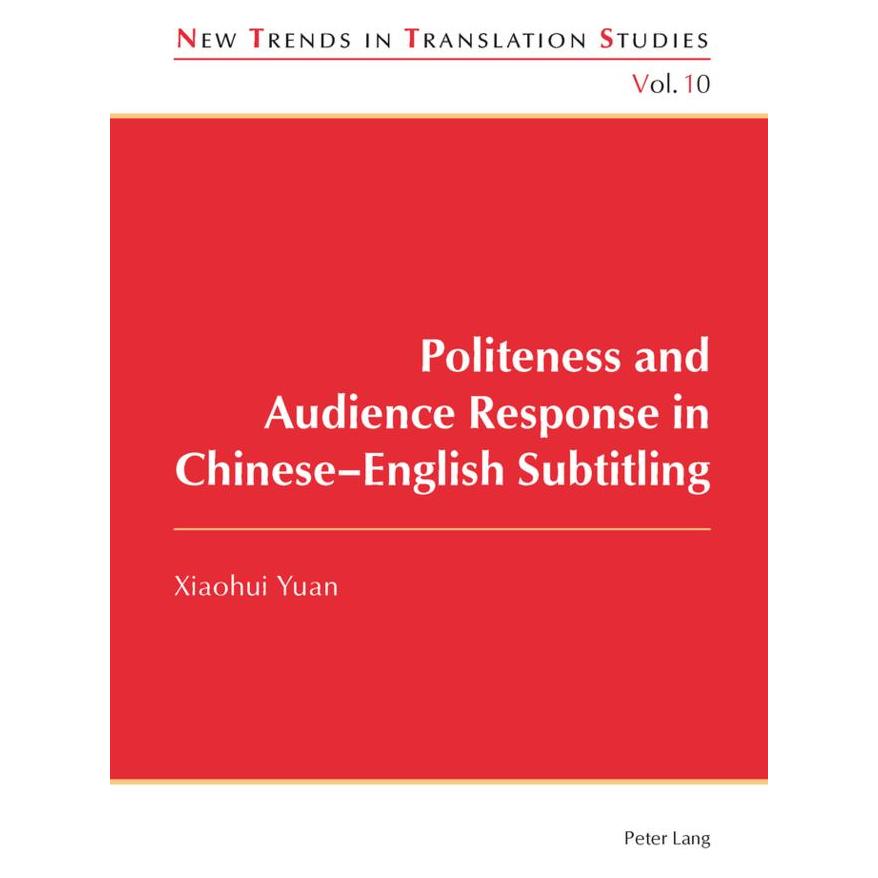 Peter Lang Politeness and Audience Response in Chinese-English Subtitling (Englisch, Softcover, Yuan Xiaohui) (56026135)
