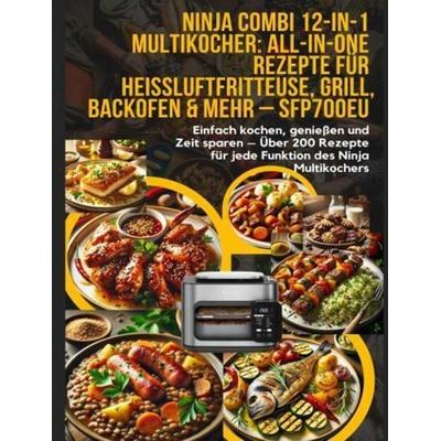 Ninja Combi 12-in-1 Multikocher: All-in-One Rezepte für Heißluftfritteuse, Grill, Backofen & mehr - SFP700EU, Gebundene Ausgabe von Elin
