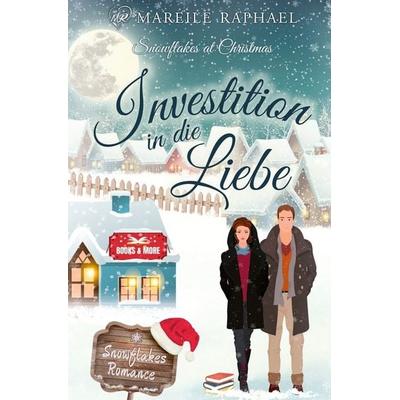 Investition in die Liebe, Taschenbuch von Mareile Raphael, Tolino media, 978-3-7546-6887-0