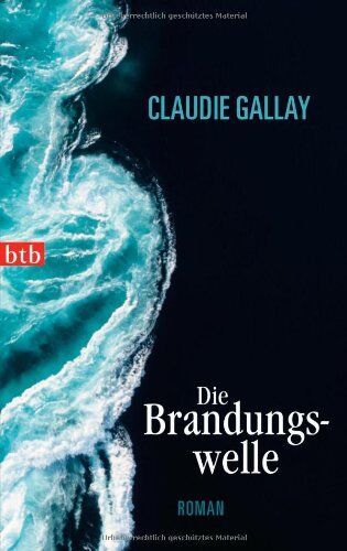 Claudie Gallay - Die Brandungswelle: Roman - Preis vom 17.10.2026 19:25:27 h