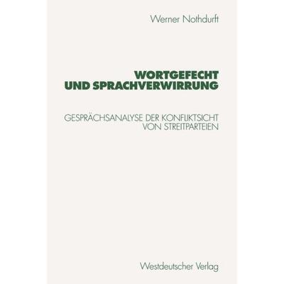 Wortgefecht und Sprachverwirrung, Taschenbuch von Werner Nothdurft, VS Verlag für Sozialwissenschaften, 978-3-531-12754-5