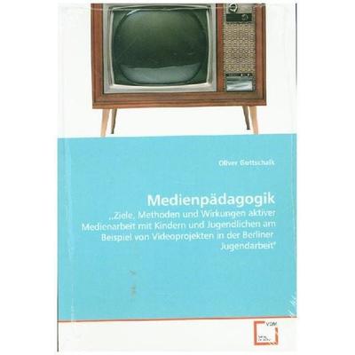 Oliver Gottschalk: Medienpädagogik, Taschenbuch von Oliver Gottschalk, VDM, 978-3-8364-7258-6