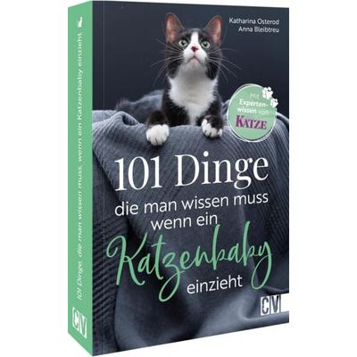 101 Dinge, die man wissen muss, wenn ein Katzenbaby einzieht, Taschenbuch von Anna Bleibtreu Katharina Osterod, Christophorus, 978-3-8388-3988-2