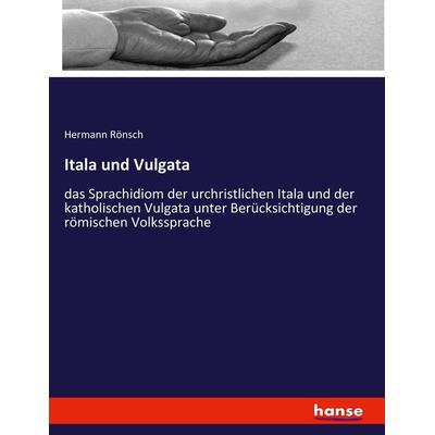 Itala und Vulgata, Taschenbuch von Hermann Rönsch, Hansebooks, 978-3-7436-2672-0