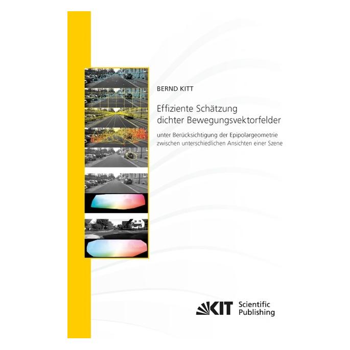 KIT Scientific Publishing Effiziente Schätzung dichter Bewegungsvektorfelder unter Berücksichtigung der Epipolargeometrie zwis (Deutsch, Softcover, Bernd Kitt) (55537370)