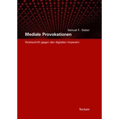 Mediale Provokationen, Taschenbuch von Samuel Felix Sieber, Tectum Wissenschaftsverlag, 978-3-8288-2339-6