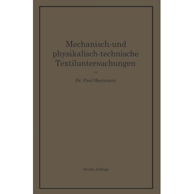Mechanisch- und physikalisch-technische Textiluntersuchungen, Taschenbuch von Paul Heermann, Springer Berlin, 978-3-642-48490-2
