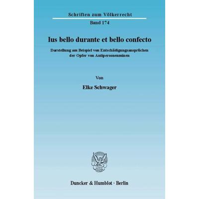 Ius bello durante et bello confecto., Taschenbuch von Elke Schwager, Duncker & Humblot, 978-3-428-12598-2