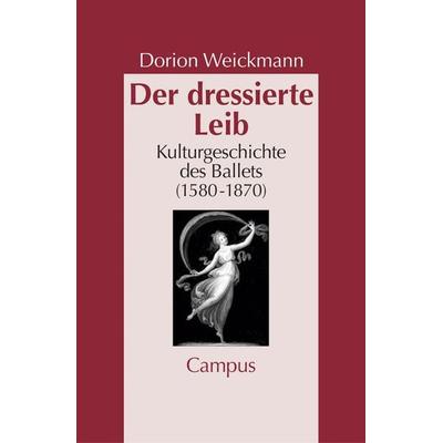 Der dressierte Leib, Taschenbuch von Dorion Weickmann, Campus, 978-3-593-37111-5