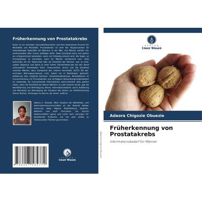Früherkennung von Prostatakrebs, Taschenbuch von Adaora Chigozie Obuezie, Verlag Unser Wissen, 978-620-7-58477-2