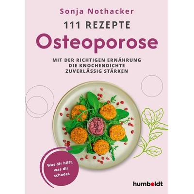 111 Rezepte - Osteoporose, Taschenbuch von Sonja Nothacker, Humboldt Verlag, 978-3-8426-3214-1