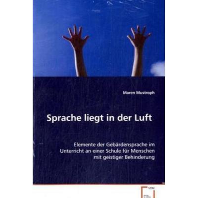 Mustroph Maren: Sprache liegt in der Luft, Taschenbuch von Maren Mustroph, VDM, 978-3-639-07279-2