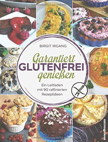Birgit Irgang - Garantiert glutenfrei genießen: Ein Leitfaden mit 90 raffinierten Rezepten - Preis vom 12.10.2026 11:37:12 h