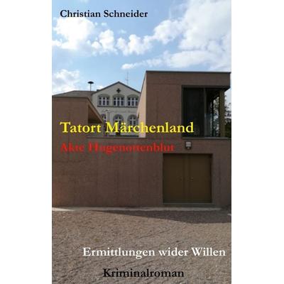 Tatort Märchenland, Taschenbuch von Christian Schneider, BoD – Books on Demand, 978-3-7504-6053-9