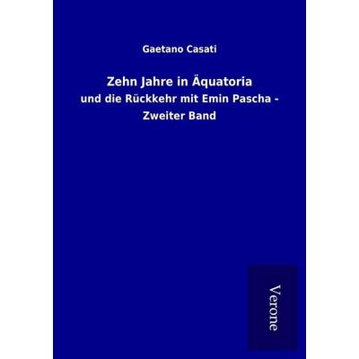 Zehn Jahre in Äquatoria, Taschenbuch von Gaetano Casati, BoD - Books on Demand