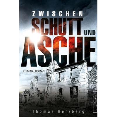 Zwischen Schutt und Asche, Taschenbuch von Thomas Herzberg, Zeilenfluss, 978-3-96714-023-1