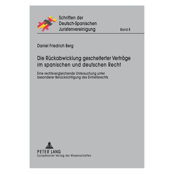 Peter Lang Die Rückabwicklung gescheiterter Verträge im spanischen und deutschen Recht (Deutsch, Softcover, Daniel Friedrich Berg) (7562109)