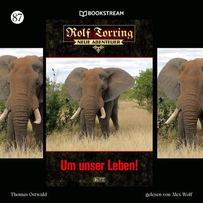 Rolf Torring - Neue Abenteuer, Folge 87: Um unser Leben! - Thomas Ostwald, Audio, 9783991357858