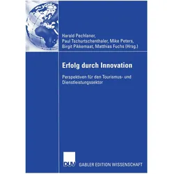 Erfolg durch Innovation, Fachbücher von Paul Tschurtschenthaler, Mike Peters, Matthias Fuchs, Harald Pechlaner, Birgit Pikkemaat