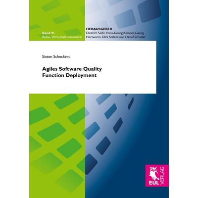 Agiles Software Quality Function Deployment, Taschenbuch von Sixten Schockert, Josef Eul Verlag, 978-3-8441-0533-9