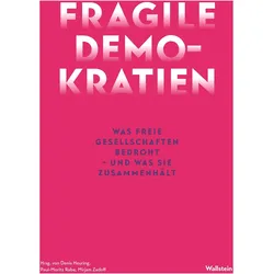 Fragile Demokratien, Fachbücher von Ronen Steinke, Martin Schulze Wessel, Jan-Werner Müller, Felix Heidenreich, Michael Wildt, Mark Terkessidis, Mark Jones, Noam Zadoff, Alice Bota, Heike Paul, Astrid Séville, Jonas Schaible, Mirjam Zadoff, Paul-Moritz Rabe, Ruth Ben-Ghiat, Denis Heuring, Claudia Zilla, Philipp Lorenz-Spreen, Élise Julien, Pranish Desai, Benjamin Zeeb, Tarunabh Kaithan, Çiğdem Akyol