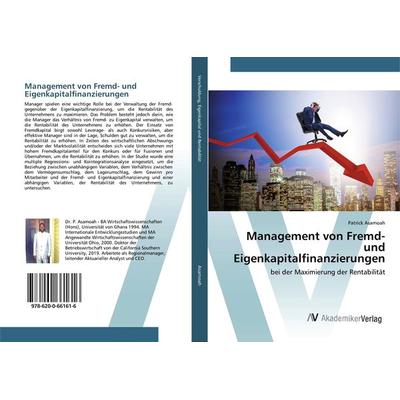 Management von Fremd- und Eigenkapitalfinanzierungen, Taschenbuch von Patrick Asamoah, AV Akademikerverlag, 978-620-0-66161-6