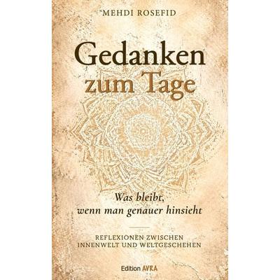 Gedanken zum Tage, Taschenbuch von Mehdi Rosefid, Frieling & Huffmann, 978-3-8280-3991-9
