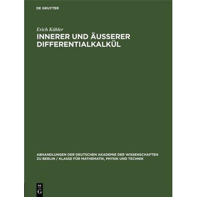 Innerer und äusserer Differentialkalkül, Gebundene Ausgabe von Erich Kähler, De Gruyter, 978-3-11-255051-9