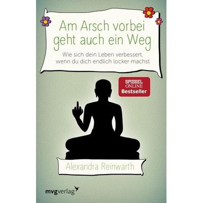 Am Arsch vorbei geht auch ein Weg, Taschenbuch von Alexandra Reinwarth, Mvg