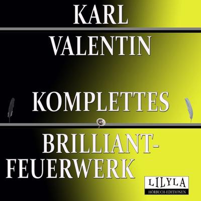Komplettes Brilliantfeuerwerk - Friedrich Frieden,Karl Valentin, Audio, 9783969789216