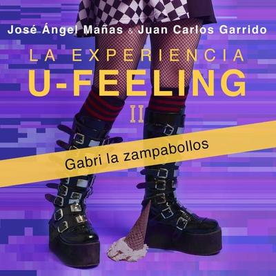 La experiencia U-Feeling II. Gabri la zampabollos - José Ángel Mañas,Juan Carlos Garrido, Audio, 9789180568340