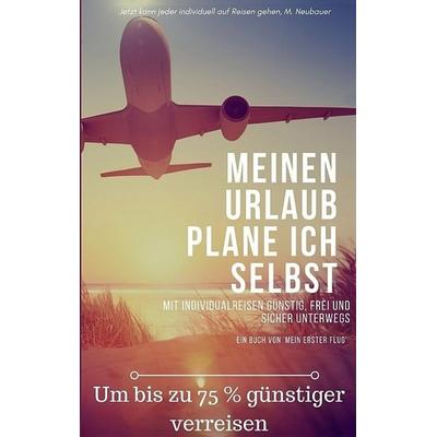 Meinen Urlaub plane ich selbst, Taschenbuch von Peter Krobath, Sportvenutre OG, 978-1-980658-82-5