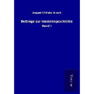 Beiträge zur Insektengeschichte, Taschenbuch von August Wilhelm Knoch, BoD - Books on Demand