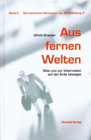 Ulrich Krämer - Aus fernen Welten. Was uns zur Inkarnation auf der Erde bewegte - Preis vom 09.10.2026 07:28:09 h