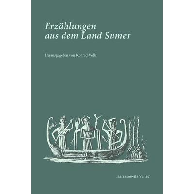 Erzählungen aus dem Land Sumer, Gebundene Ausgabe von , Harrassowitz, 978-3-447-10413-5