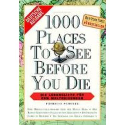 1000 Places to See Before You Die, deutsche Ausgabe, Taschenbuch von Patricia Schultz, Ullmann publishing GmbH
