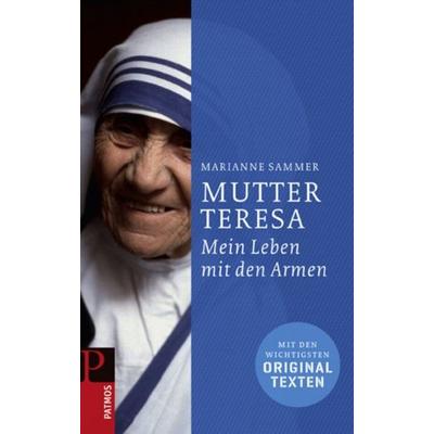 Mutter Teresa, Gebundene Ausgabe von Marianne Sammer, Patmos
