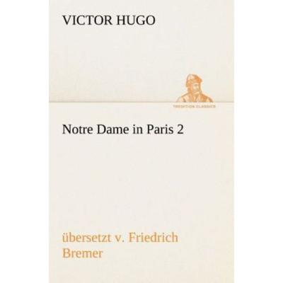 Notre Dame in Paris 2, übersetzt v, Taschenbuch von Victor Hugo, Tredition, 978-3-8495-3052-5