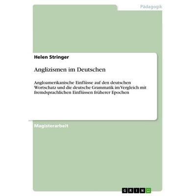 Anglizismen im Deutschen, Taschenbuch von Helen Stringer, GRIN, 978-3-640-91753-2