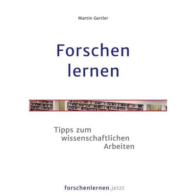Forschen lernen, Taschenbuch von Martin Gertler, BoD – Books on Demand, 978-3-7504-9860-0