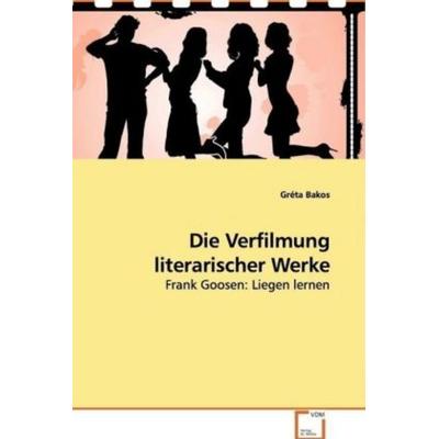 Bakos, G: Die Verfilmung literarischer Werke, Taschenbuch von Gréta Bakos, VDM, 978-3-639-10595-7