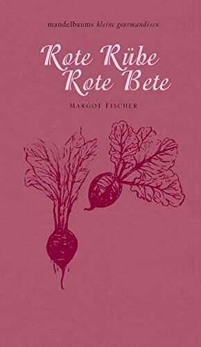 Margot Fischer - Rote Rübe / Rote Bete: mandelbaums kleine gourmandisen - Preis vom 09.10.2026 07:28:09 h