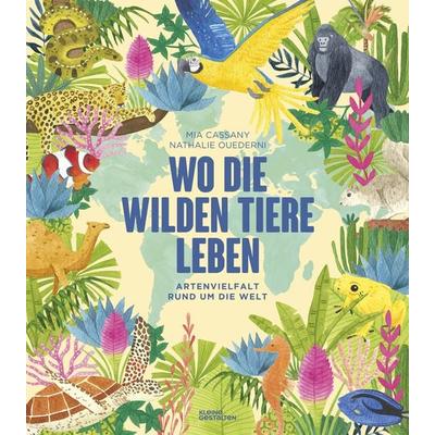 Wo die wilden Tiere leben: Artenvielfalt rund um die Welt, Gebundene Ausgabe von Mia Cassany, Die Gestalten Verlag, 978-3-96704-773-8