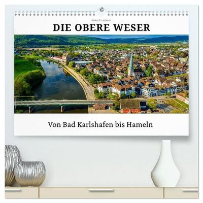 Die Obere Weser - von Bad Karlshafen bis Hameln (hochwertiger Premium Wandkalender 2026 DIN A2 quer), Kunstdruck in Hochglanz